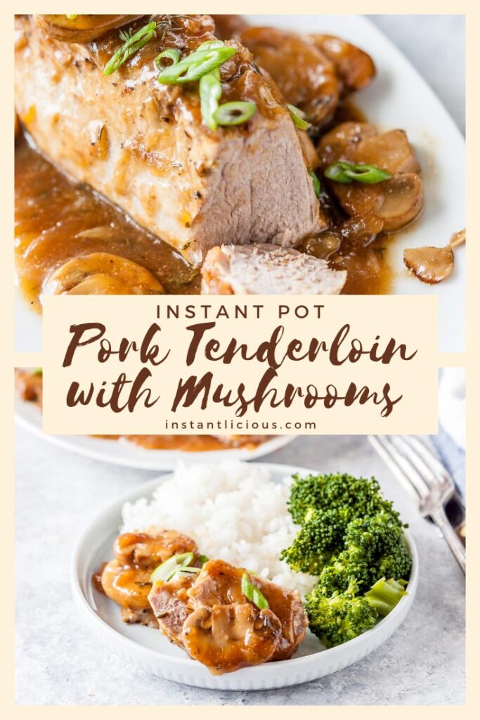 Instant Pot Pork Tenderloin with Mushrooms is an easy, delicious, and healthy weeknight meal. Rich mushroom gravy is delicious over rice and vegetables | instantlicious.com #instantpot #instantpotpork #porktenderloin
