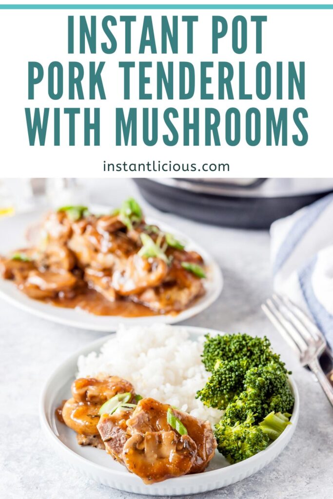 Instant Pot Pork Tenderloin with Mushrooms is an easy, delicious, and healthy weeknight meal. Rich mushroom gravy is delicious over rice and vegetables | instantlicious.com #instantpot #instantpotpork #porktenderloin