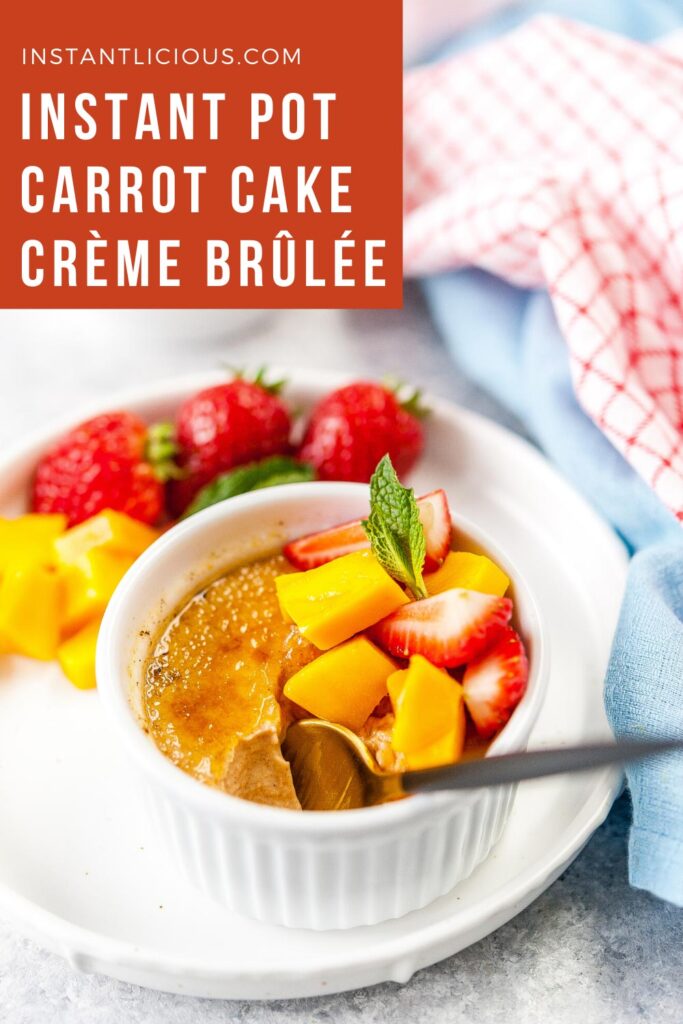 Instant Pot Carrot Cake Crème Brûlée is delicious, impressive, yet easy dessert. Make it for Easter or any time of the year | instantlicious.com #instantpotrecipes #instantpoteaster #carrotcake